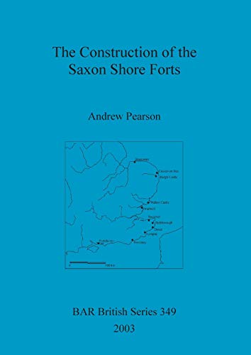 Preisvergleich Produktbild The Construction of the Saxon Shore Forts (BAR British)
