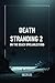 Produktbild DEATH STRANDING 2 ON THE BEACH SPIELANLEITUNG: Die Fäden von Leben und Tod in einer zerbrochenen Welt entwirren