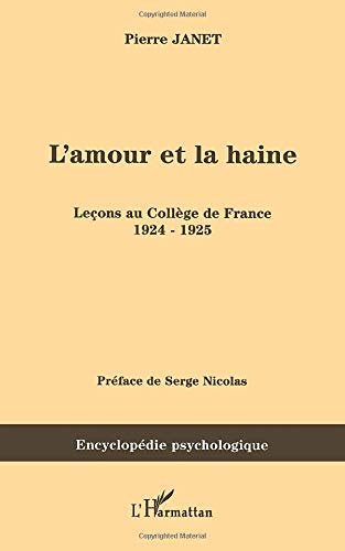 L'amour et la haine: Leçons au Collège de France 1924-1925 L'amour et la haine: Leçons au Collège de France 1924-1925