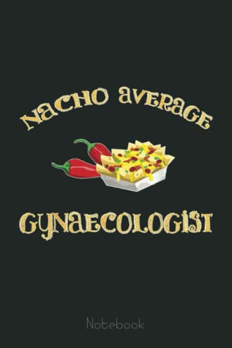 Nacho Average Gynaecologist Funny Hispanic Doctor Notebook: Notebook | Diary | Composition | 6x9 | 110 Pages | White Paper | Doctor Gift for Women | Doctoral graduation gift
