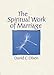 The Spiritual Work of Marriage