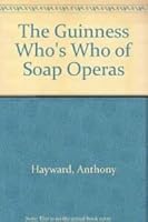 The New And Revised Guinness Who's Who Of Soap Operas 0851126766 Book Cover