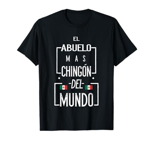 El Abuelo Mas Chingon Mexican Flag chingon t shirts for men Camiseta