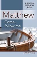 Matthew: Come Follow Me RENEW Scripture Series 1620631288 Book Cover