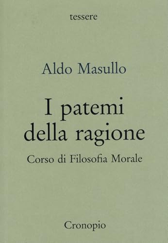 I patemi della ragione. Corso di filosofia morale