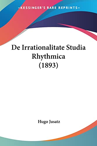 De Irrationalitate Studia Rhythmica (1893) (Latin Edition)
