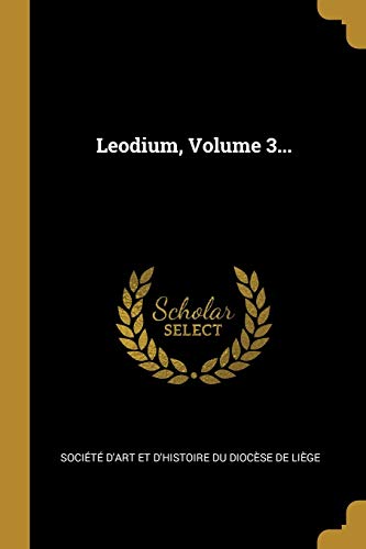 Leodium, Volume 3... (French Edition)