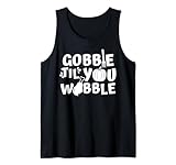 Photo Gallery citazioni divertenti per le vacanze del ringraziamento gobble til you wobble canotta Photo Gallery citazioni divertenti per le vacanze del ringraziamento gobble til you wobble canotta