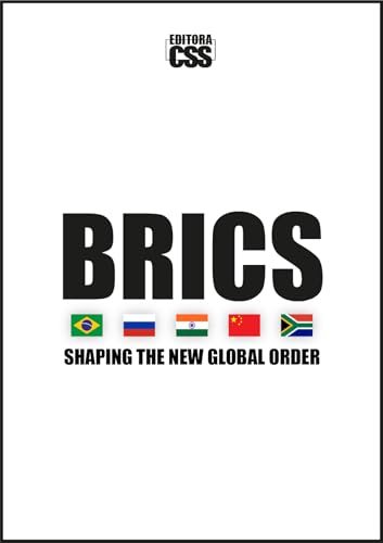 BRICS: Shaping the New Global Order (English Edition)