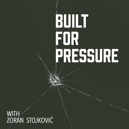 Built for Pressure with Zoran Stojković | A Podcast for Leaders cover art