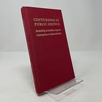 Centurions in Public Service: Particularly as Presidents, Supreme Court Justices & Cabinet Members . B005IBNUY4 Book Cover