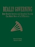 Really Governing: How Health System and Hospital Boards Can Make More of a Difference