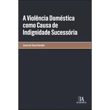 Capa do livro A Violência Doméstica Como Causa de Indignidade Sucessória