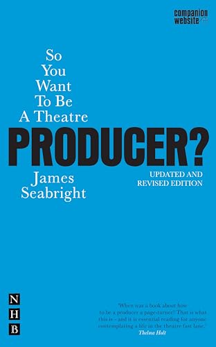 So You Want To Be A Theatre Producer? (So You Want To Be...? career guides)