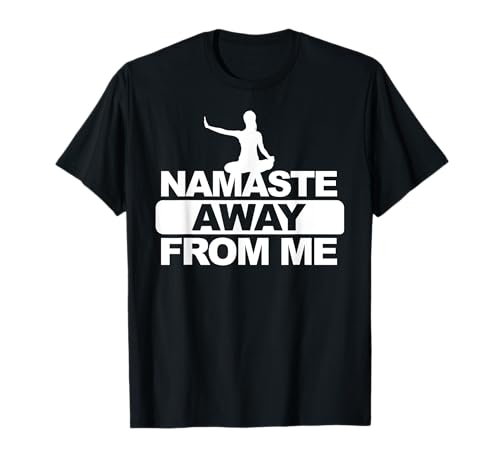 Namaste Away from me - Yoga antisocial T-Shirt