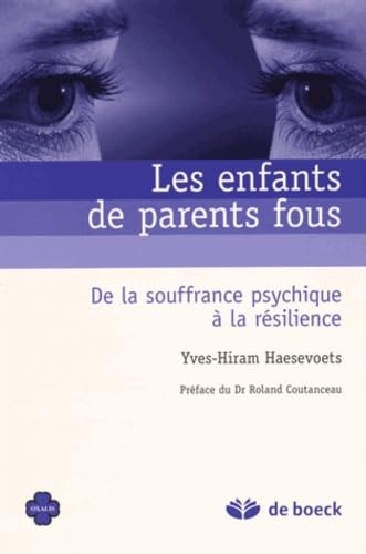 Les enfants de parents fous: De la souffrance psychique à la résilience