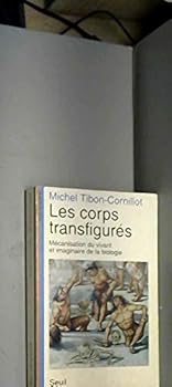 Paperback Les corps transfigure´s: Me´canisation du vivant et imaginaire de la biologie (Science ouverte) (French Edition) [French] Book
