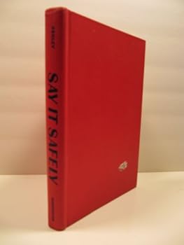 Say it safely: Legal limits in publishing, radio, and television Hardcover – 1976