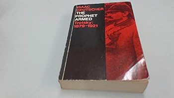 The Prophet Armed: Trotsky 1879-1921