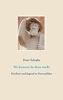 Wo kommst du denn wech?: Kindheit und Jugend in Ostwestfalen 3734788811 Book Cover