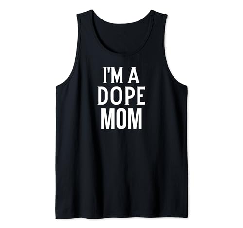 Funny Mom Mother I'm a Dope Mom Canotta