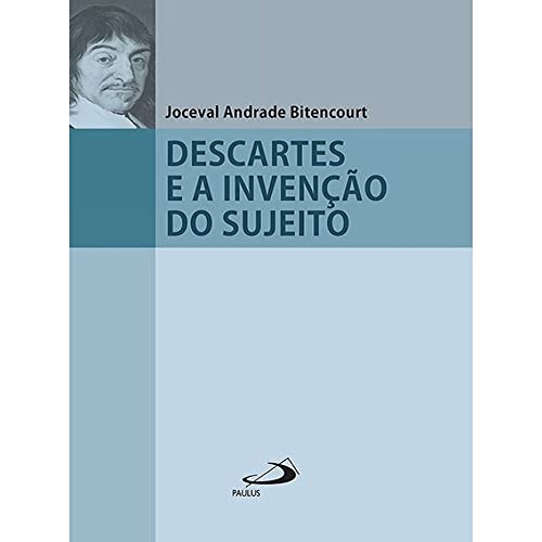 Descartes e a Invenção do Sujeito: