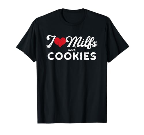 I Love Milfs and Cookies | Funny Cougar Lover Joke Gift Maglietta