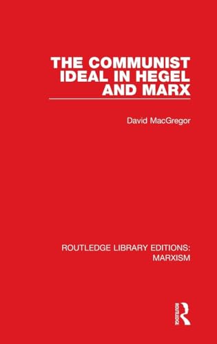The Communist Ideal in Hegel and Marx (Rle Marx... 1138891037 Book Cover