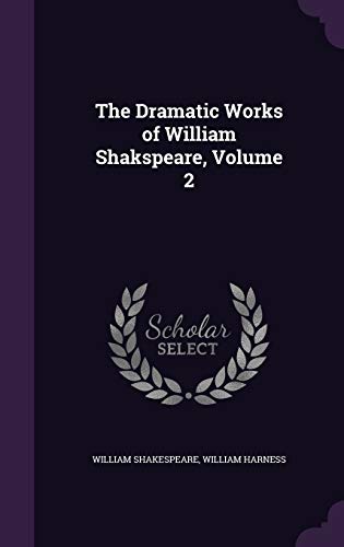 The Dramatic Works of William Shakspeare, Volume 2 1341968197 Book Cover