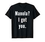 Manola? I.Got.You. Birthday Name Funny