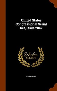 Hardcover United States Congressional Serial Set, Issue 2842 Book