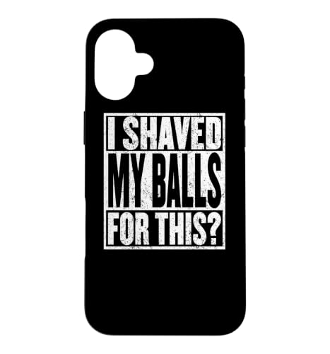 I Shaved My Balls For This Tshirt Funny Mens Adult Humor �X�}�z�P�[�X iPhone 16 Plus �p