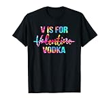 Camiseta de vodka con texto en inglés "V is for vodka". Para los amantes de los cócteles, personas que beben alcohol: vodka, tequila, cerveza, whisky, vino. Añade esta camiseta a tu colección de accesorios de fiesta de San Valentín (atuendo a juego, sombrero de equipo, taza de vidrio, máscara facial, decoraciones)