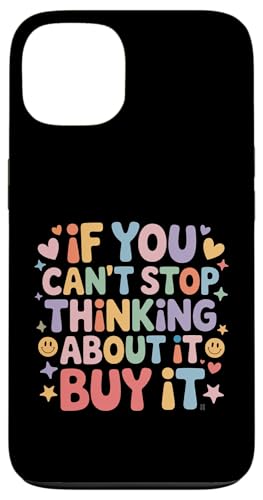 If You Can't Stop Thinking About It Buy It - �X�}�z�P�[�X iPhone 13 �p
