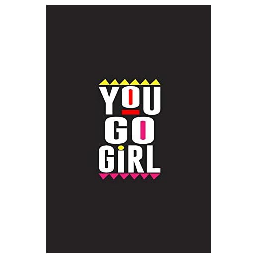 You Go Girl: You Go Girl Motivational Gift 6x9 Journal Gift Notebook with 125 Lined Pages