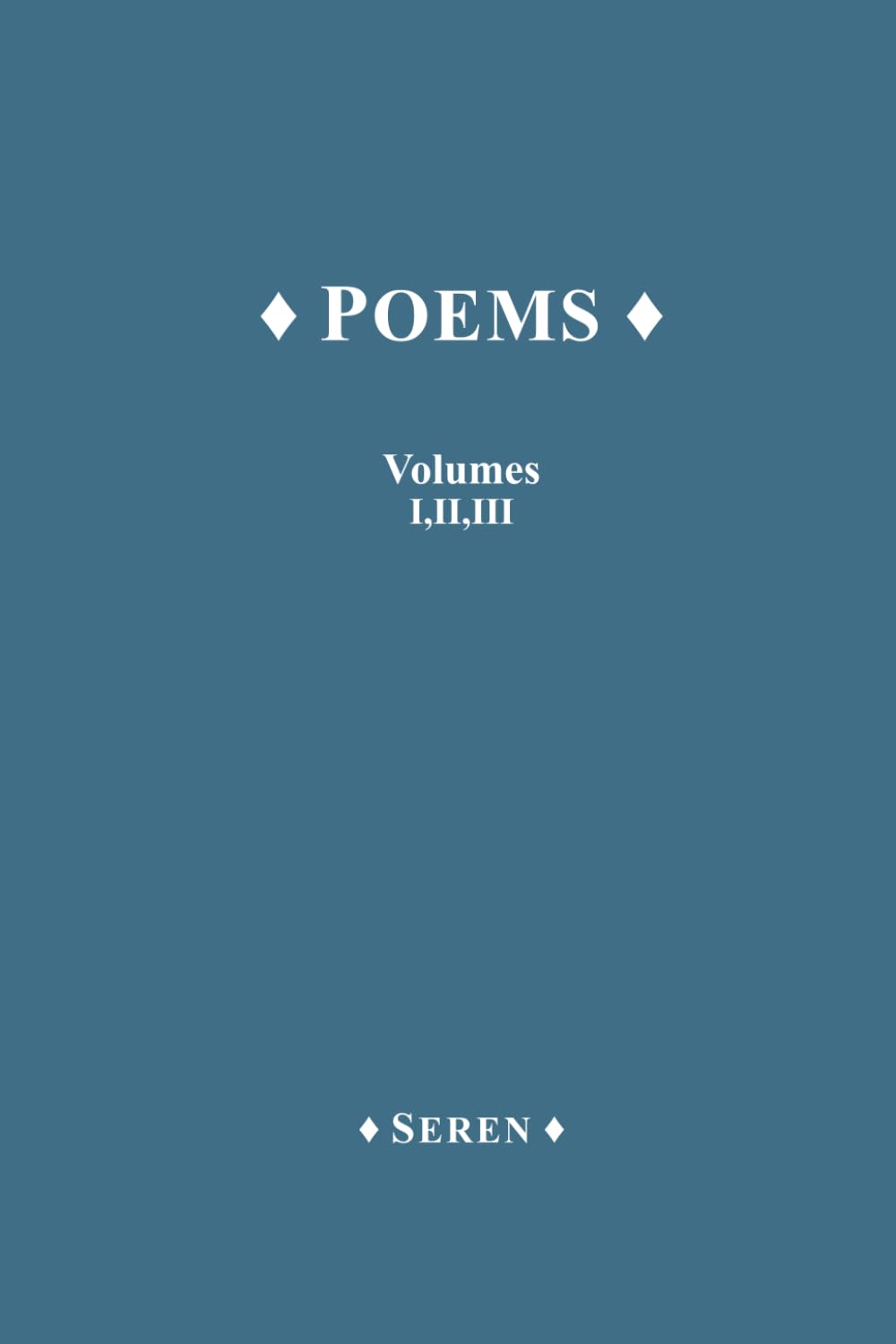 Poems: Volumes I,II,III