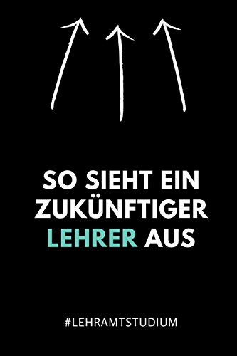 SO SIEHT EIN ZUKÜNFTIGER LEHRER AUS #LEHRAMTSTUDIUM: A5 Studienplaner für Lehramt Studenten | Geschenkidee zum Geburtstag | Semesterplaner | ... | Lehrer | Abitur (German Edition)