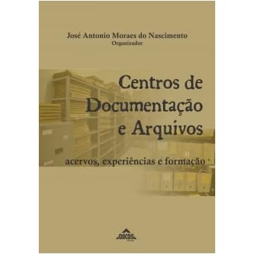 Capa do livro CENTROS DE DOCUMENTAÇÃO E ARQUIVOS: ACERVOS, EXPERIÊNCIAS E FORMAÇÃO