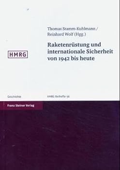 Raketenrustung Und Internationale Sicherheit Von 1942 Bis Heute (Historische Mitteilungen   Beihefte) (German Edition)