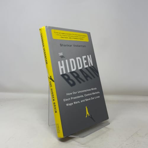 The Hidden Brain: How Our Unconscious Minds Elect Presidents, Control