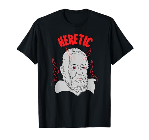Heretic - Galileo Galilei T-Shirt - Science History T-Shirt