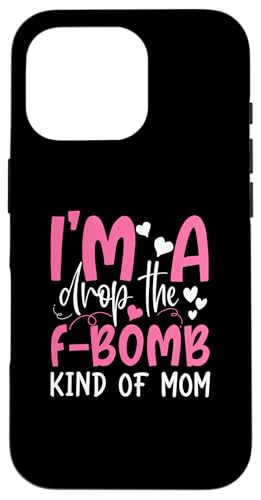 I'm Drop The F-Bomb Kind Of Mom �������ȕ�̓� �X�}�z�P�[�X iPhone 16 Pro �p