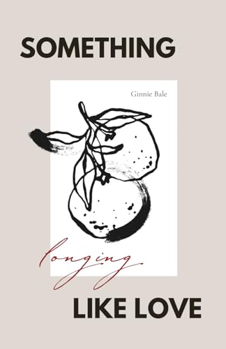 Something Like Love: Longing (We Were Never Whole)