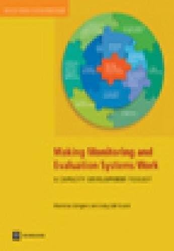 Making Monitoring and Evaluation Systems Work: A Capacity Development Toolkit (World Bank Training Series)