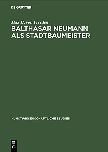 Balthasar Neumann als Stadtbaumeister (Kunstwissenschaftliche Studien, 20) (German Edition)