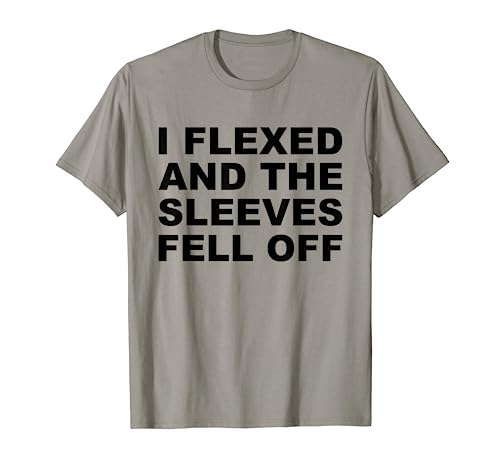 I Flexed Sleeves Fell Off Funny Body Builder Weight Lifting Camiseta