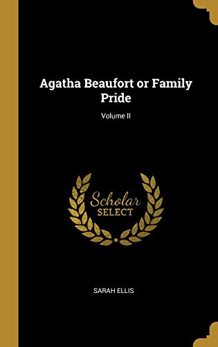 Agatha Beaufort or Family Pride; Volume II