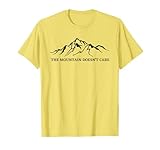 The Mountain Doesn't Care Mountain Climber T-Shirt