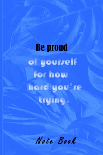 Be proud of yourself for how hard you're trying: LeafTree | College Ruled Lined , Notebook , diary , Journal For Girls And Boys Women Men
