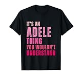 It's An Adele Thing You Wouldn't Understand Adele T-Shirt